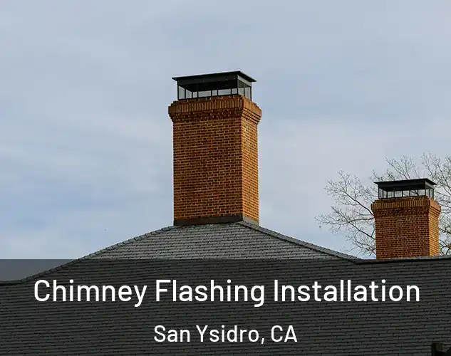  Chimney Flashing Installation San Ysidro, CA