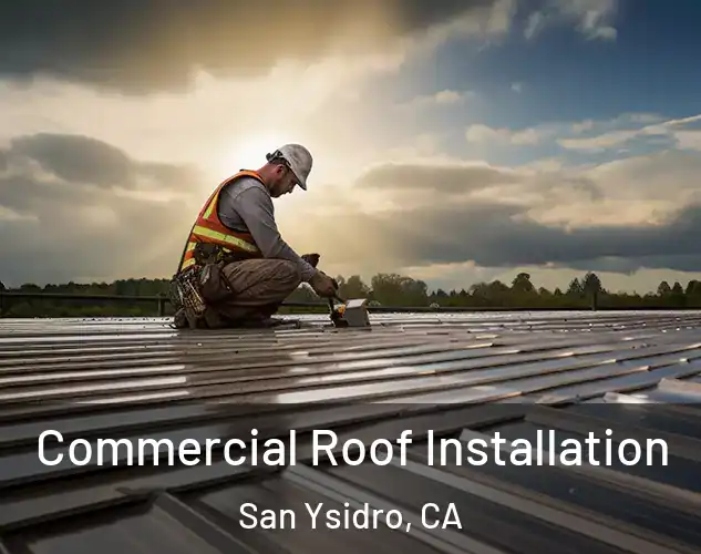  Commercial Roof Installation San Ysidro, CA