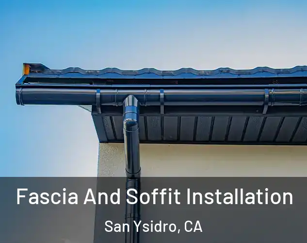  Fascia And Soffit Installation San Ysidro, CA