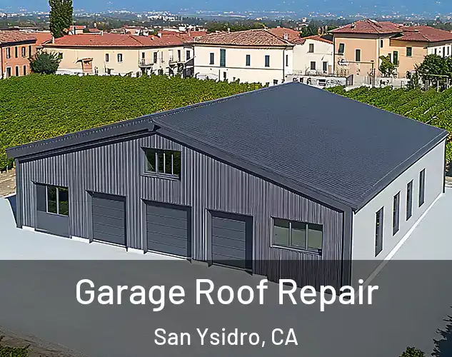  Garage Roof Repair San Ysidro, CA