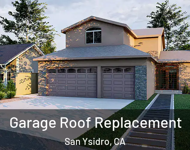 Garage Roof Replacement San Ysidro, CA