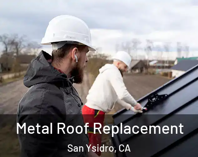 Metal Roof Replacement San Ysidro, CA