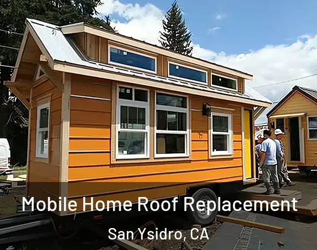  Mobile Home Roof Replacement San Ysidro, CA