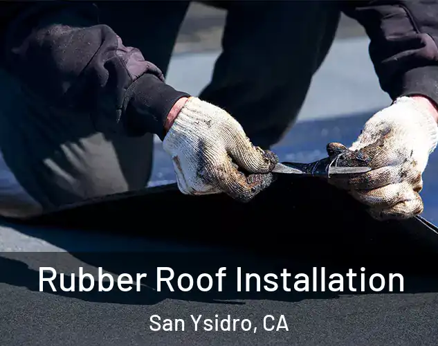  Rubber Roof Installation San Ysidro, CA