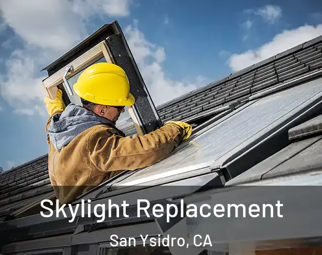  Skylight Replacement San Ysidro, CA